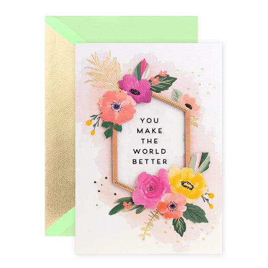 Signature Greeting Card - You Make The World Better | Hallmark