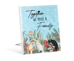 TOGETHER WE MAKE A FAMILY - Sentiment Plaque 12 x 15cm Parrots Blue